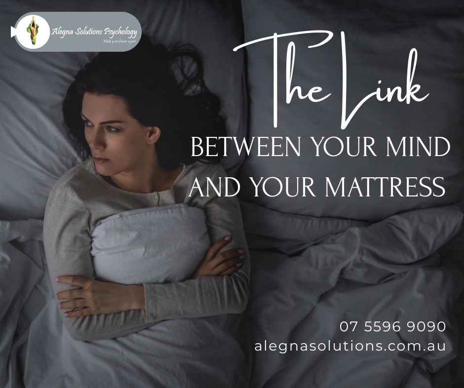 The Link Between Your Mind and Your Mattress - psychologist gold coast